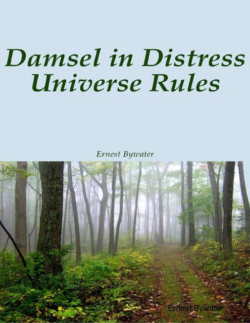Damsels in Distress Universe Rules, Ernest Bywater