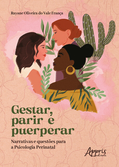 Gestar, Parir e Puerperar: Narrativas e Questões para a Psicologia Perinatal, Rayane Oliveira do Vale França