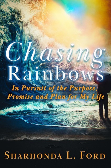 Chasing Rainbows, Sharhonda L. Ford