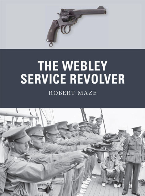 The Webley Service Revolver, Robert Maze