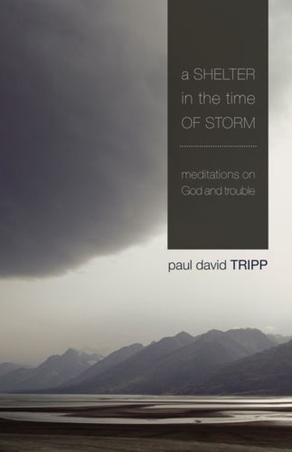 A Shelter in the Time of Storm, Paul Tripp