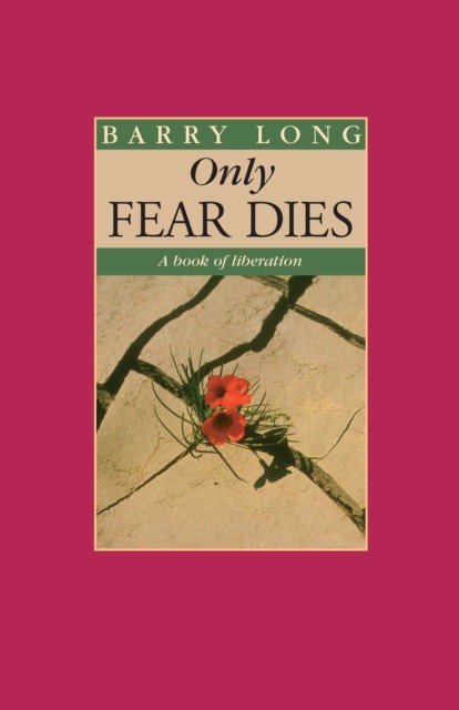 Only Fear Dies, Barry Long
