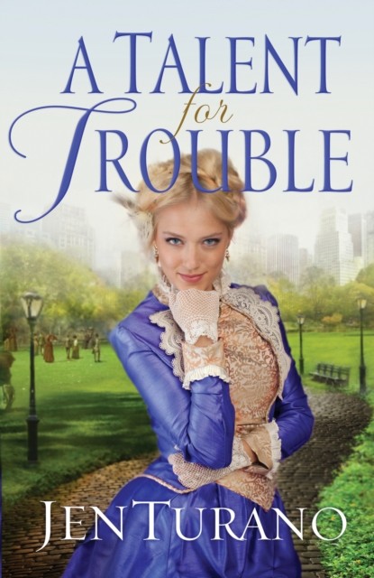 Talent for Trouble (Ladies of Distinction Book #3), Jen Turano