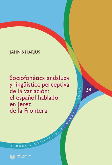 Sociofonética andaluza y lingüística perceptiva de la variación, Jannis Harjus