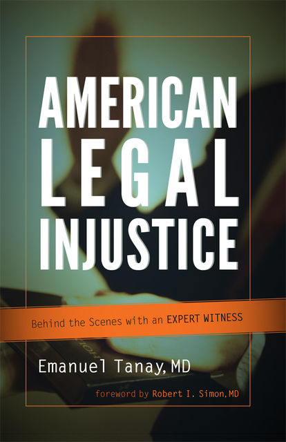 American Legal Injustice, Emanuel Tanay