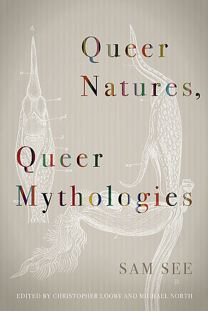 Queer Natures, Queer Mythologies, Sam See