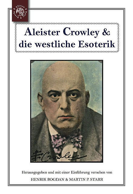 Aleister Crowley & die westliche Esoterik, Henrik Bogdan, Martin P. Starr