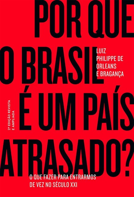 Por que o Brasil é um país atrasado, Luiz Philippe de Orleans e Bragança
