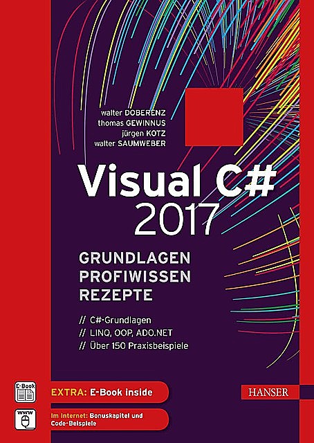 Visual C# 2017 – Grundlagen, Profiwissen und Rezepte (German Edition), Thomas Gewinnus, Walter Doberenz, Walter Saumweber, Jürgen Kotz