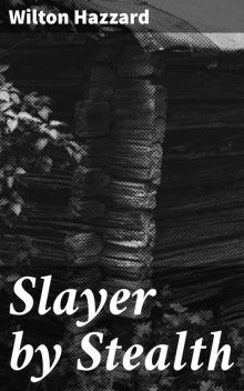Slayer by Stealth, Wilton Hazzard