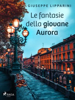 Le fantasie della giovane Aurora, Giuseppe Lipparini