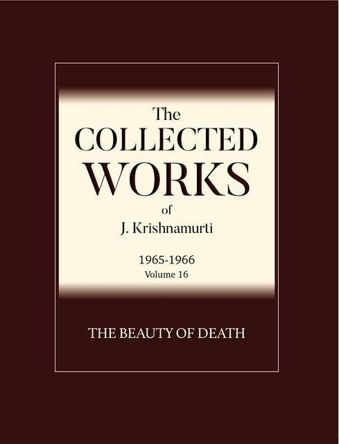 The Beauty of Death, Krishnamurti