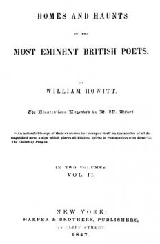 Homes and Haunts of the Most Eminent British Poets, Vol. 2 (of 2), William Howitt