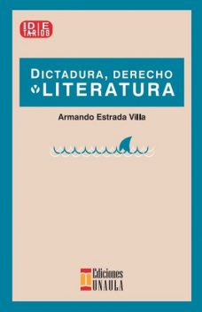 Dictadura, derecho y literatura, Armando Estrada Villa