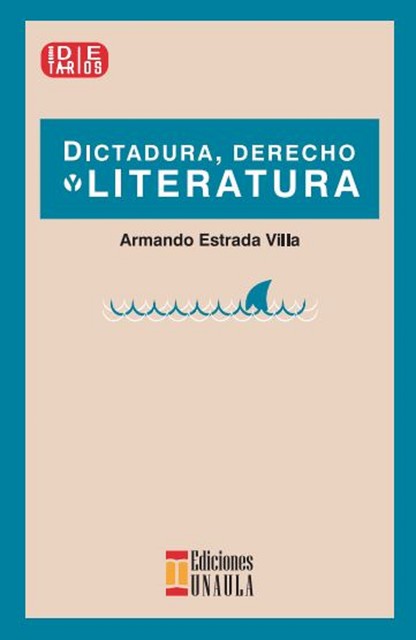Dictadura, derecho y literatura, Armando Estrada Villa