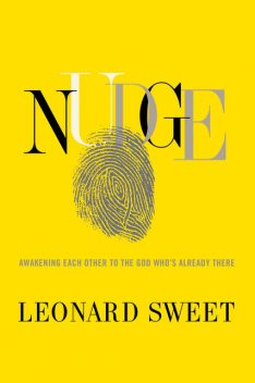 Nudge, Leonard Sweet