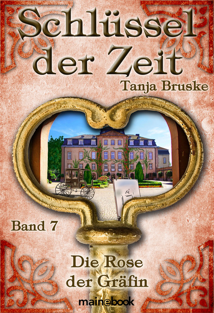 Schlüssel der Zeit – Band 7: Die Rose der Gräfin, Tanja Bruske