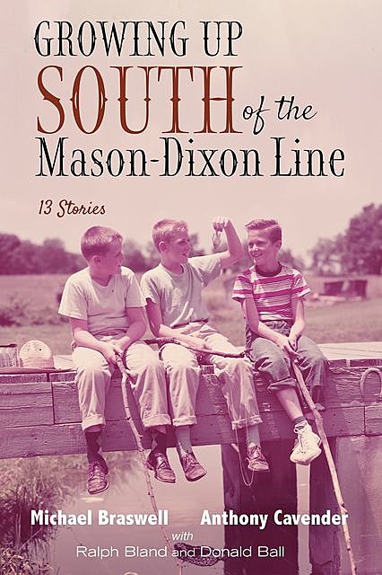 Growing Up South of the Mason-Dixon Line, Anthony Cavender, Michael Braswell