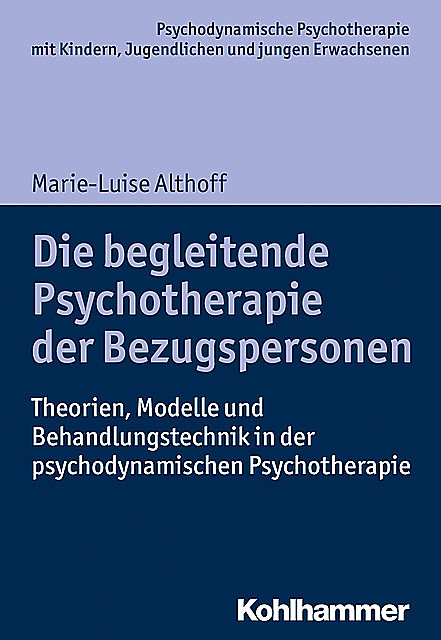 Die begleitende Psychotherapie der Bezugspersonen, Marie-Luise Althoff