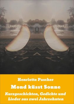 Mond küsst Sonne, Henriette Pascher