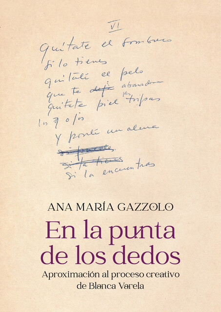 En la punta de los dedos: Aproximación al proceso creativo de Blanca Varela, Ana María Gazzolo