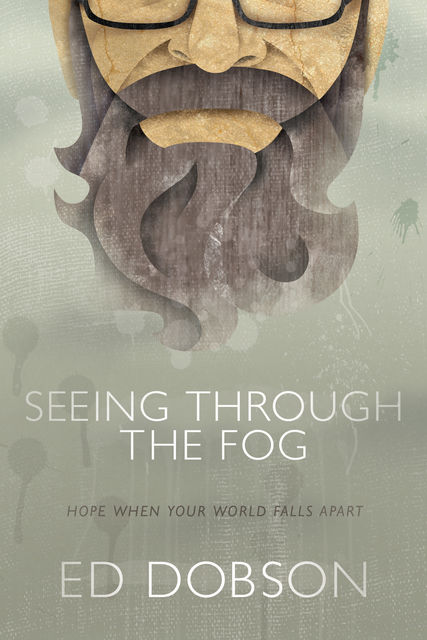 Seeing through the Fog, Ed Dobson