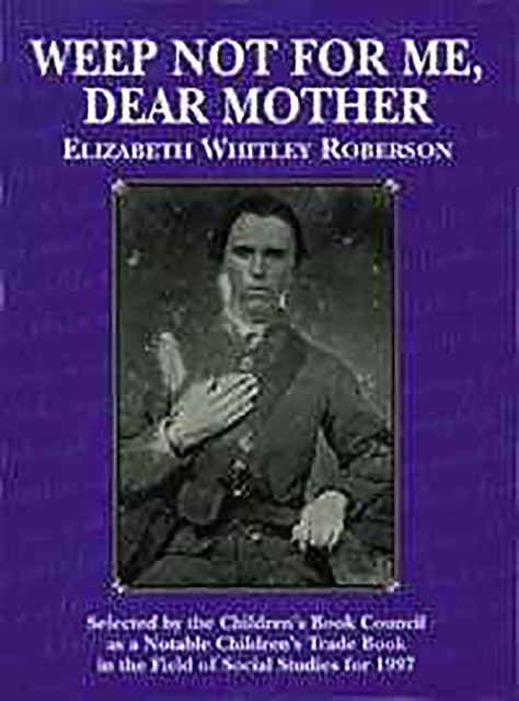 Weep Not for Me, Dear Mother, Elizabeth Roberson