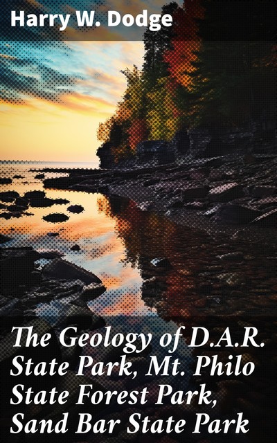 The Geology of D.A.R. State Park, Mt. Philo State Forest Park, Sand Bar State Park, Harry Dodge