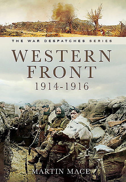 Western Front, 1914–1916, John Grehan, Martin Mace
