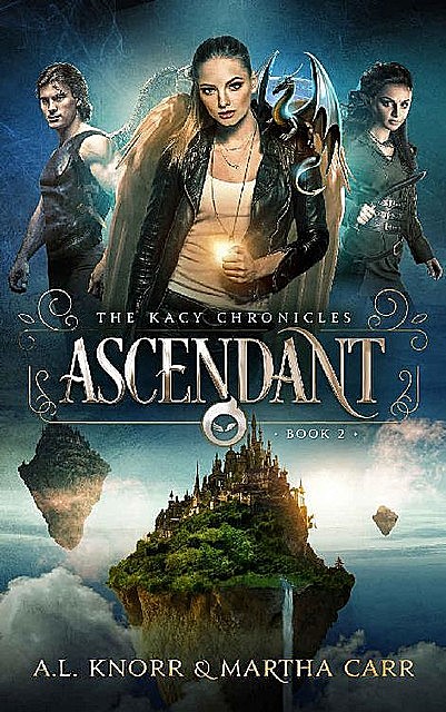Ascendant: The Revelations of Oriceran (The Kacy Chronicles Book 2), Martha Carr, Michael Anderle, A.L. Knorr