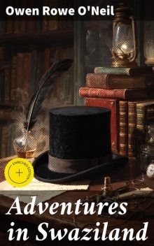 Adventures in Swaziland, Owen Rowe O'Neil