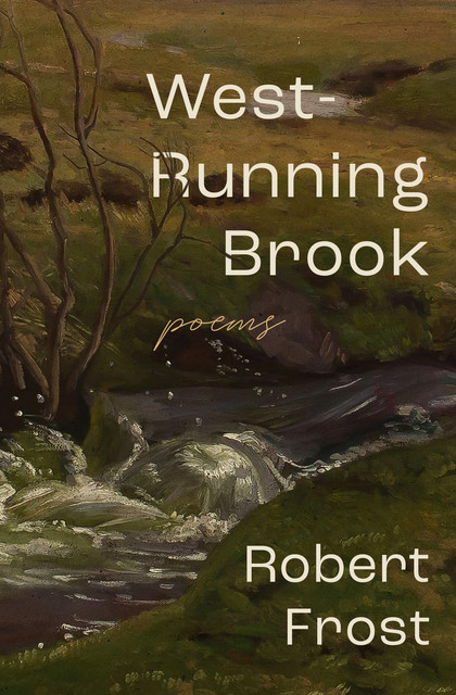West-Running Brook, Robert Frost