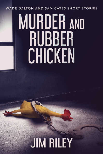 Murder And Rubber Chicken, Jim Riley
