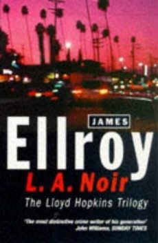 L.A. Noir: The Lloyd Hopkins Trilogy, James Ellroy