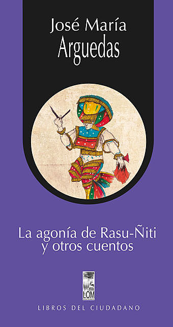 La agonía de Rasu-Ñiti y otros cuentos, José María Arguedas
