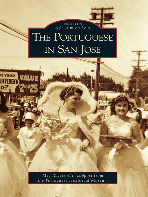 The Portuguese in San Jose, Meg Rogers