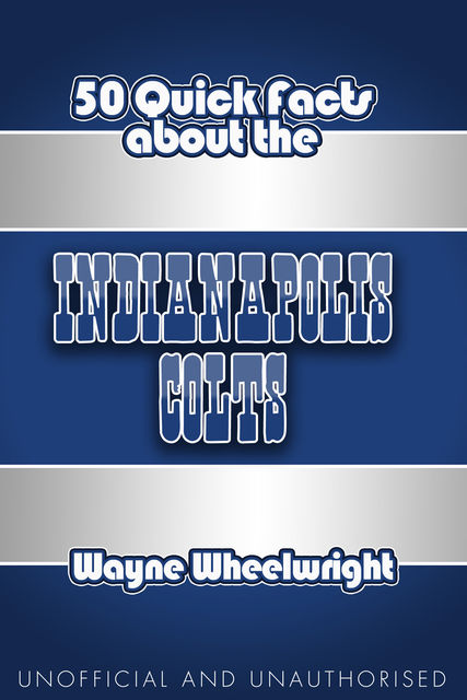 50 Quick Facts About The Indianapolis Colts, Wayne Wheelwright