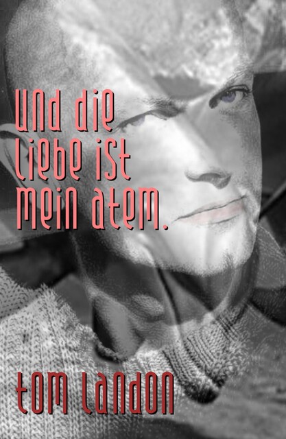 Und die Liebe ist mein Atem, Tom Landon