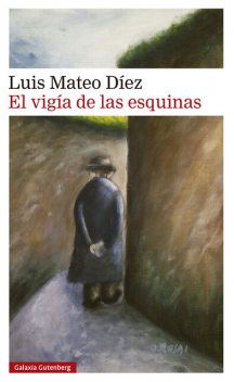 El vigía de las esquinas, Luis Mateo Díez