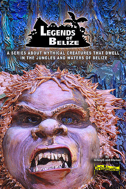 Legends Of Belize: A Series About Mythical Creatures, GrissyG Dismas