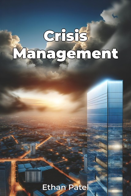 Crisis Management, Ethan Patel