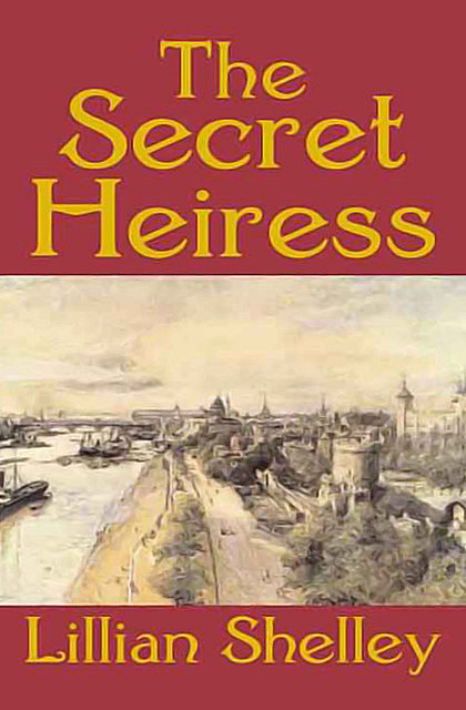 The Secret Heiress, Lillian Shelley