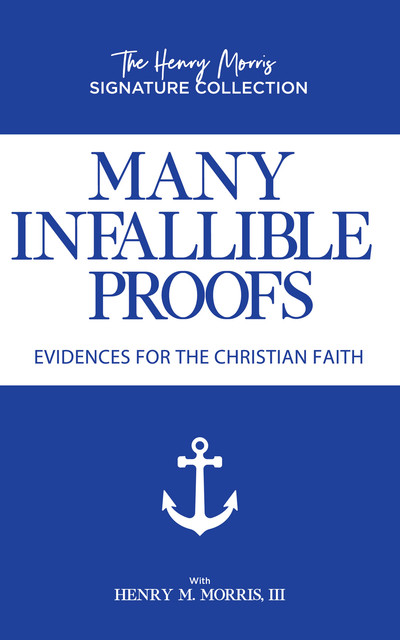Many Infallible Proofs (Henry Morris Signature Collection), Henry Morris