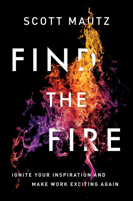 Find the Fire, Scott Mautz