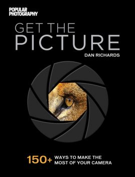 Get The Picture, Dan Richards, Editors of Popular Photography Magazine