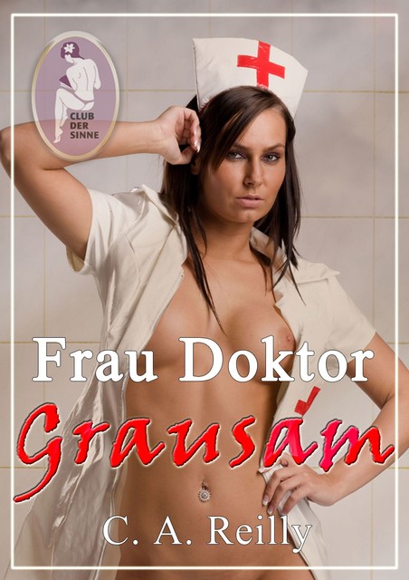 Frau Doktor Grausam, C.A. Reilly