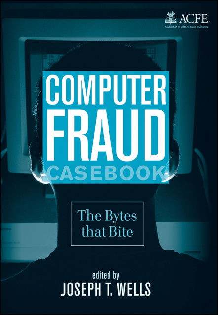 Computer Fraud Casebook, Joseph T., Wells