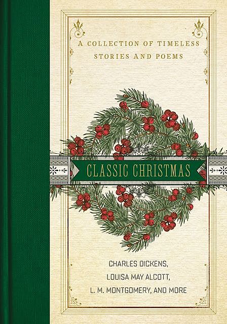 A Classic Christmas, Charles Dickens, Louisa May Alcott, Hans Christian Andersen