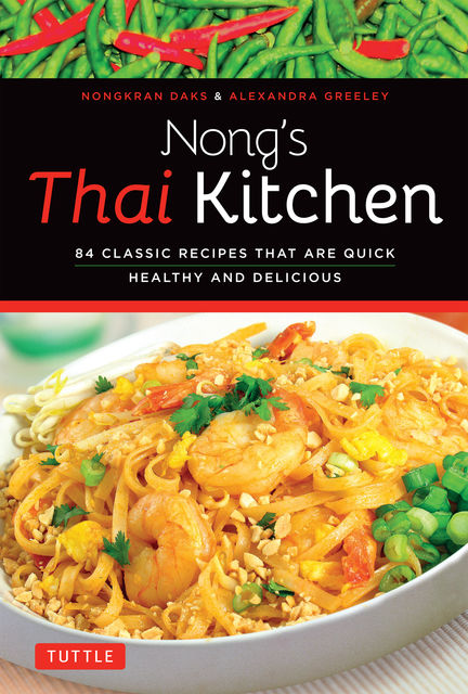 Nong's Thai Kitchen, Nongkran Daks, Alexandra Greeley