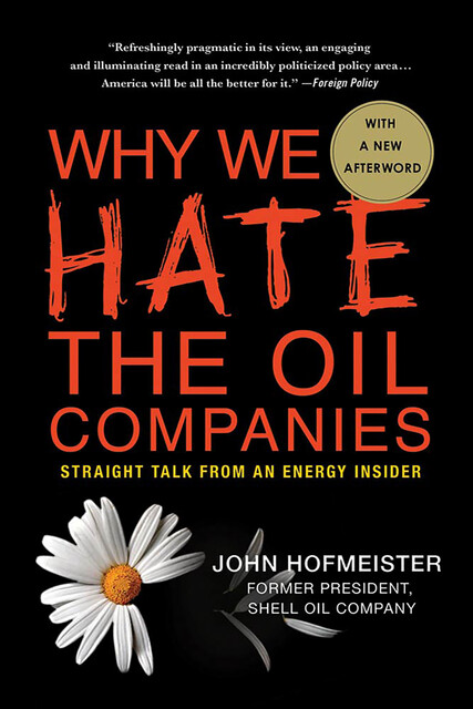 Why We Hate the Oil Companies, John Hofmeister